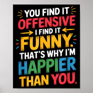 Lustiger Beleidigender Humor Sarkastisches Glückli Poster