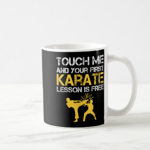 Lustiger Berühre Mich Und Deine Erste Karate-Lekti Kaffeetasse