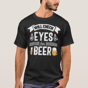 Lustiger Bier Optiker Optometrie Augenarzt T-Shirt