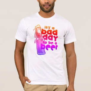 Lustiger Bier-Spruch: Es ist ein schlechter Tag, u T-Shirt