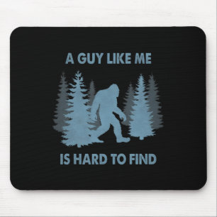 Lustiger Bigfoot Ein Typ Wie Ich Ist Schwer Zu Fin Mousepad
