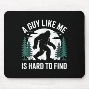 Lustiger Bigfoot Ein Typ Wie Ich Ist Schwer Zu Fin Mousepad
