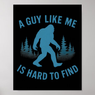 Lustiger Bigfoot Ein Typ Wie Ich Ist Schwer Zu Fin Poster