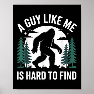 Lustiger Bigfoot Ein Typ Wie Ich Ist Schwer Zu Fin Poster