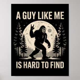 Lustiger Bigfoot Ein Typ wie ist schwer zu finden Poster