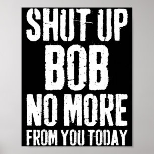 Lustiger Bob Name Halt Den Mund Bob Nicht Mehr Von Poster