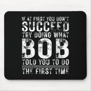 Lustiger Bob Wenn du beim ersten Mal nicht erfolgr Mousepad