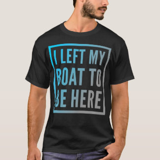 Lustiger Bootseigner Lustige Bootssprüche Ich habe T-Shirt