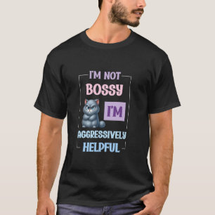 Lustiger Bossiger Spruch Ich bin nicht bossig, ich T-Shirt