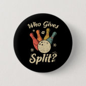 Lustiger Bowling Wer gibt einem Split-Bowler Bowli Button (Vorderseite)
