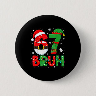 Lustiger Bruh 67 Sechs Sieben 6 7 Meme Weihnachten Button