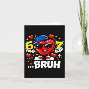 Lustiger Bruh 67 Sechs Sieben Meme Valentinstag He Karte