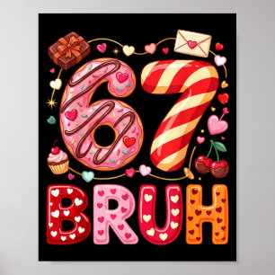 Lustiger Bruh 67 Sechs Sieben Meme Valentinstag Ju Poster