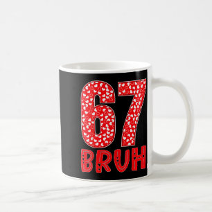 Lustiger Bruh 67 Sechs Sieben Meme Valentinstag Mä Kaffeetasse
