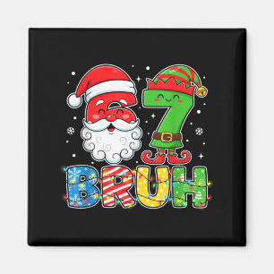 Lustiger Bruh 67 Sechs Sieben Weihnachten 6 7 Meme Magnet