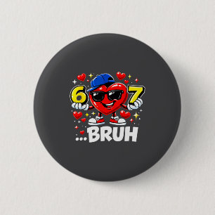 Lustiger Bruh 67 Six Seven Meme Valentinstag Herz Button