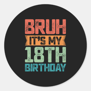 Lustiger Bruh Es ist mein 18. Geburtstag 18 Jahre Runder Aufkleber