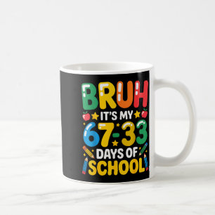 Lustiger Bruh Es Ist Mein 67 33 Tage Schultag Math Kaffeetasse