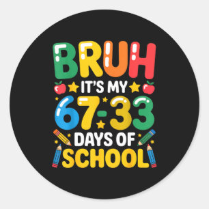 Lustiger Bruh Es Ist Mein 67 33 Tage Schultag Math Runder Aufkleber