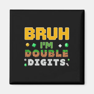 Lustiger Bruh ich bin zweistelliger Gamer Pixel 10 Magnet