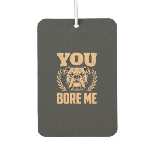 Lustiger Bulldog Hund Langweilst Du Mich Design Autolufterfrischer