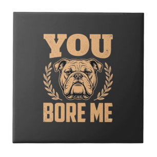 Lustiger Bulldog Hund Langweilst Du Mich Design Fliese