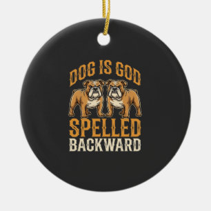 Lustiger Bulldogge Hund Ist Gott Rückwärts Geschri Keramik Ornament