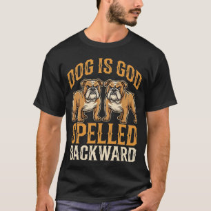Lustiger Bulldogge Hund Ist Gott Rückwärts Geschri T-Shirt