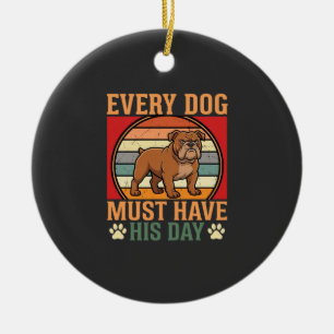 Lustiger Bulldogge Jeder Hund muss seinen Tag habe Keramik Ornament