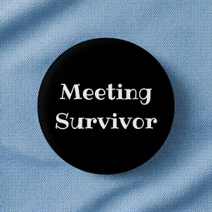 Lustiger Büro-Anstecker für Meeting-Überlebende Button
