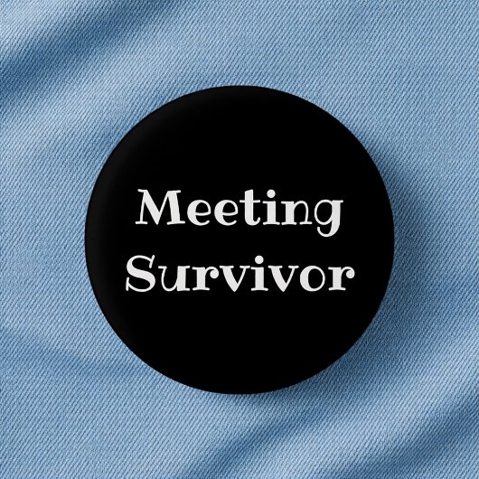 Lustiger Büro-Anstecker für Meeting-Überlebende Button