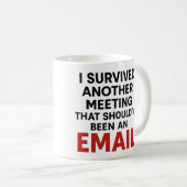 Lustiger Bürobecher – Besprechung, die eine E-Mail Kaffeetasse (VorderseiteRechts)