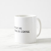 Lustiger Bürobecher - Bitte Texten Sie Mir Nicht Kaffeetasse (VorderseiteRechts)