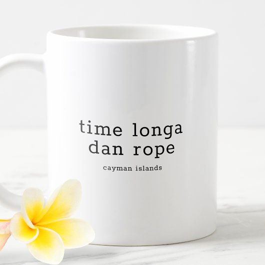 Lustiger Caymanischer Dialekt Time Longa Dan Rope Kaffeetasse