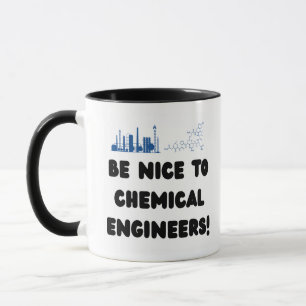 Lustiger Chemieingenieur — Seid nett zu ChemE Tasse