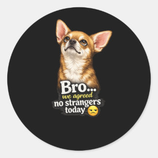 Lustiger Chihuahua Bro Wir hatten uns geeinigt, ke Runder Aufkleber