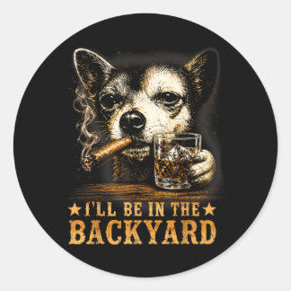 Lustiger Chihuahua Ich werde im Hinterhof Geschenk Runder Aufkleber