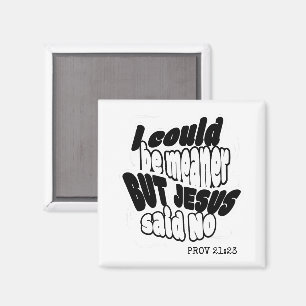 Lustiger Christ ich KÖNNTE GEMEINER SEIN ABER JESU Magnet