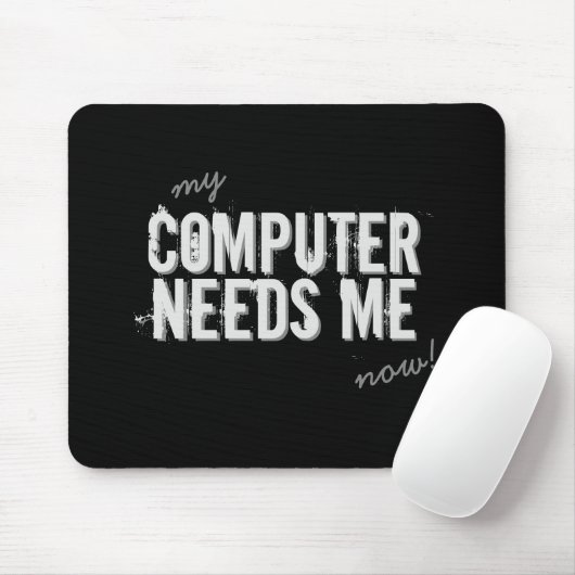 Lustiger COMPUTER BENÖTIGT MICH grau Mousepad (Mit Mouse)