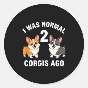 Lustiger Corgi-Hund, ich war vor 2 Corgis normal Runder Aufkleber