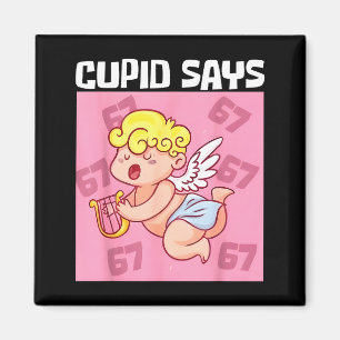 Lustiger Cupid sagt 67 Sechs Sieben Valentinstag 6 Magnet
