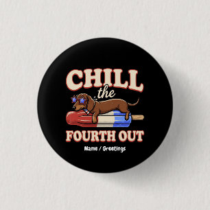 Lustiger Dachshund 4. Juli Chill The Fourth Out  Button