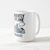 Lustiger "Derzeit geistig offline" Burnout-Humor T Kaffeetasse (VorderseiteRechts)