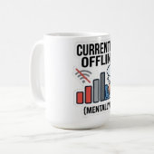 Lustiger "Derzeit geistig offline" Burnout-Humor T Kaffeetasse (Vorderseite Links)