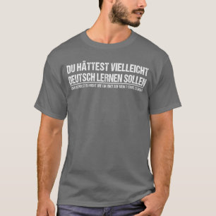 Lustiger deutscher Sprecher Deutschland Zitat Gesc T-Shirt