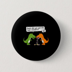Lustiger Dinosaurier-Typ Hast du das letzte Einhor Button