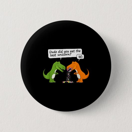 Lustiger Dinosaurier-Typ Hast du das letzte Einhor Button (Vorderseite)