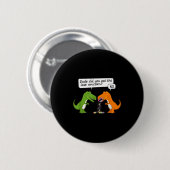 Lustiger Dinosaurier-Typ Hast du das letzte Einhor Button (Vorne & Hinten)