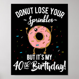 Lustiger Donut 40. Geburtstag wird vierzig Jahre a Poster