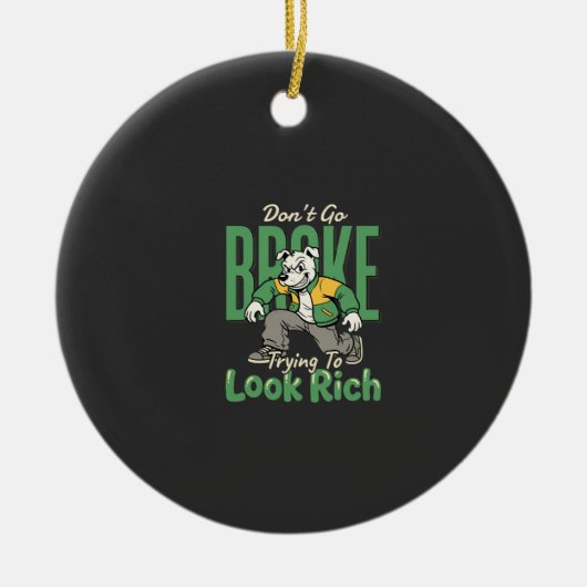 Lustiger Drip-Hund Geld Zitat Keramik Ornament (Vorne)